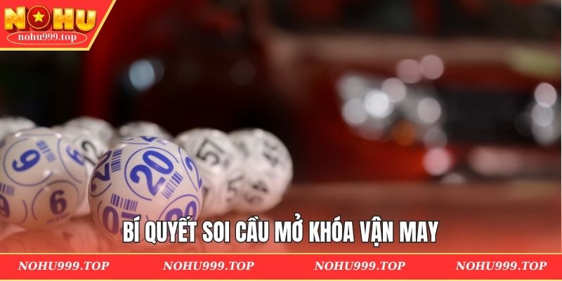 Bí quyết soi cầu mở khóa vận may
