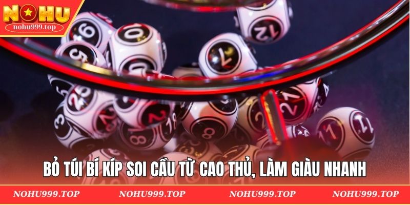 Bỏ túi bí kíp soi cầu từ cao thủ, làm giàu nhanh