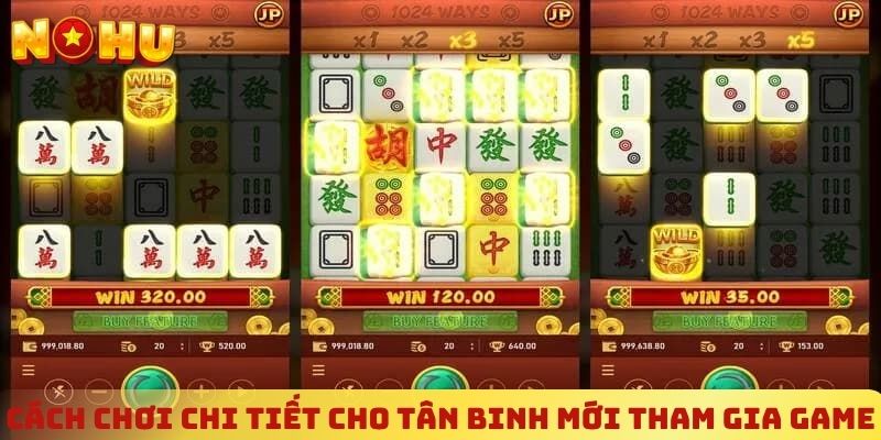 Cách chơi chi tiết cho tân binh mới tham gia game
