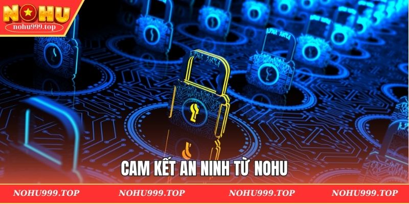 Cam kết an ninh từ NOHU