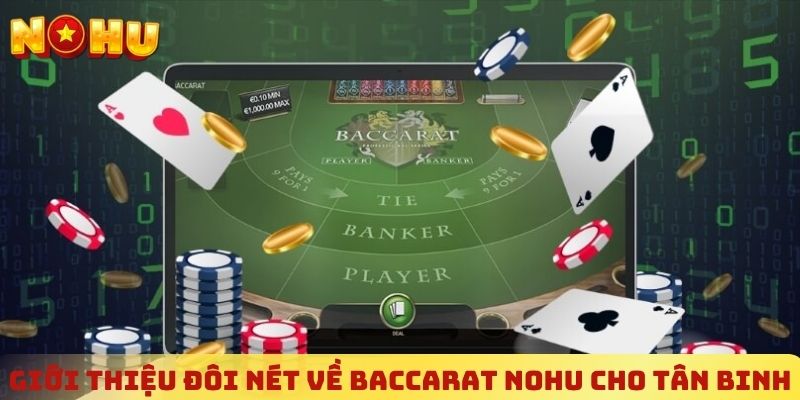 Giới thiệu đôi nét về Baccarat NOHU cho tân binh