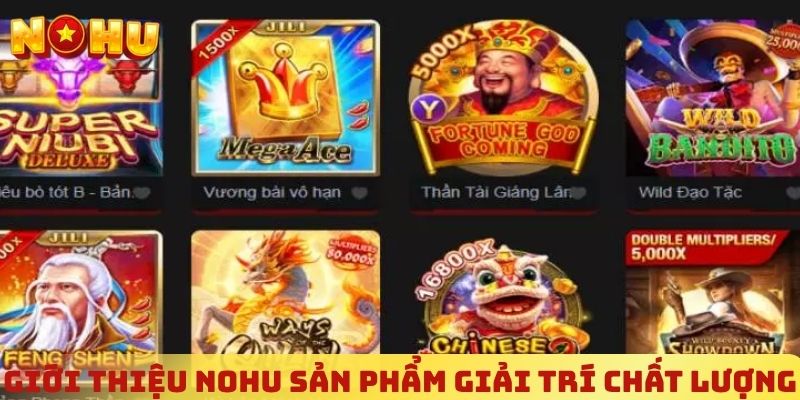 Giới thiệu NOHU những sản phẩm giải trí chất lượng