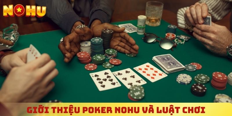 Giới thiệu sơ game Poker NOHU và luật chơi cần nắm