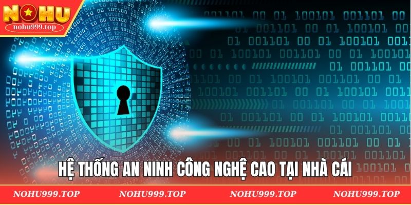 Hệ thống an ninh công nghệ cao tại nhà cái