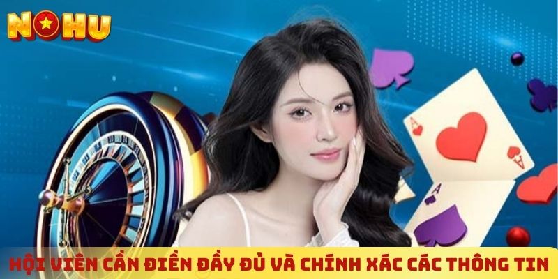 Hội viên cần điền đầy đủ và chính xác các thông tin