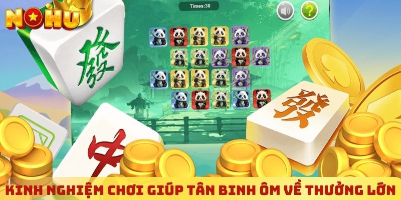 Kinh nghiệm chơi giúp tân binh ôm về thưởng lớn