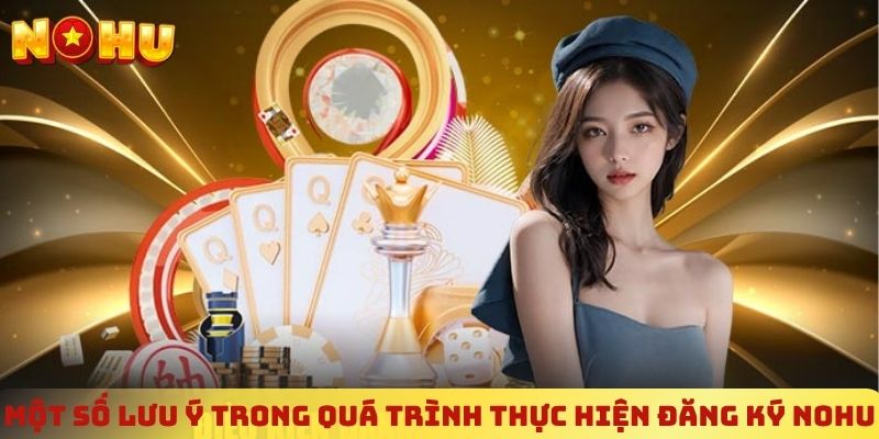 Một số lưu ý trong quá trình thực hiện đăng ký NOHU