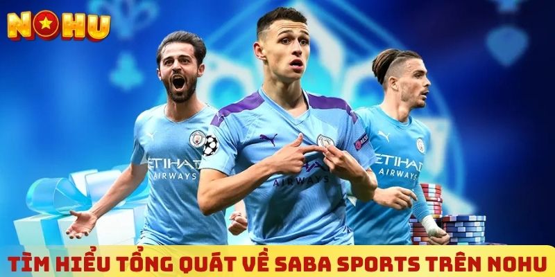 Tìm hiểu tổng quát về Saba Sports trên NOHU