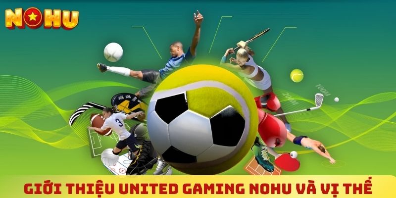 Giới thiệu United Gaming NOHU và vị thế